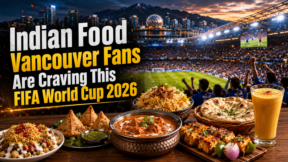 Indian Food Vancouver Fans Are Craving This FIFA World Cup 2026